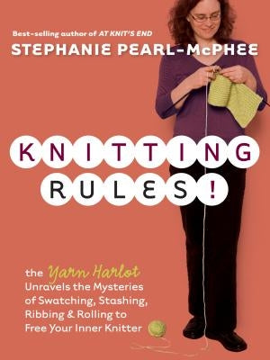Knitting Rules!: The Yarn Harlot's Bag of Knitting Tricks - Paperback | Diverse Reads