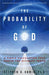 The Probability of God: A Simple Calculation That Proves the Ultimate Truth - Paperback | Diverse Reads