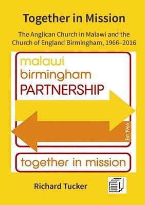 Together in Mission: The Anglican Church in Malawi and the Church of England Birmingham, 1966-2016 - Paperback | Diverse Reads