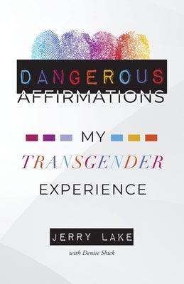 Dangerous Affirmations: My Transgender Experience - Paperback | Diverse Reads