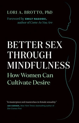 Better Sex Through Mindfulness: How Women Can Cultivate Desire - Paperback | Diverse Reads