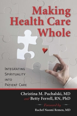 Making Health Care Whole: Integrating Spirituality into Patient Care - Paperback | Diverse Reads