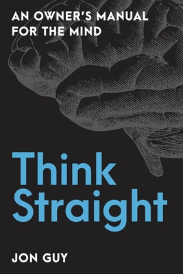 Think Straight: An Owner's Manual for the Mind - Paperback | Diverse Reads