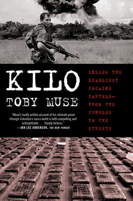 Kilo: Inside the Deadliest Cocaine Cartels - from the Jungles to the Streets - Paperback | Diverse Reads
