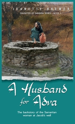 A Husband for Adva: The backstory of the Samaritan woman at Jacob's well - Hardcover | Diverse Reads
