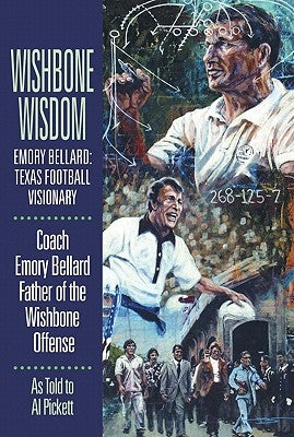 Wishbone Wisdom: Emory Bellard: Texas Football Visionary - Paperback | Diverse Reads