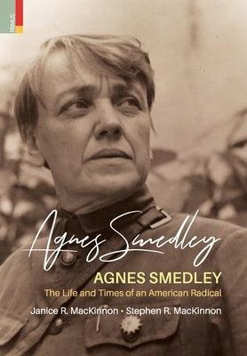 Agnes Smedley: The Life and Times of an American Radical - Hardcover | Diverse Reads