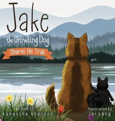 Jake the Growling Dog Shares His Trail: A Children's Picture Book about Sharing, Disability Awareness, Kindness, and Overcoming Fears - Hardcover | Diverse Reads