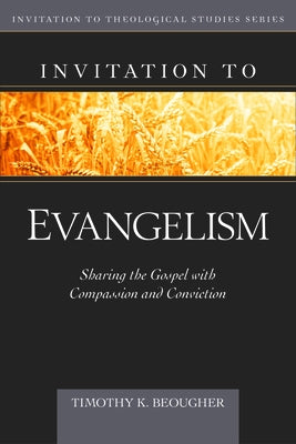 Invitation to Evangelism: Sharing the Gospel with Conviction and Compassion - Hardcover | Diverse Reads