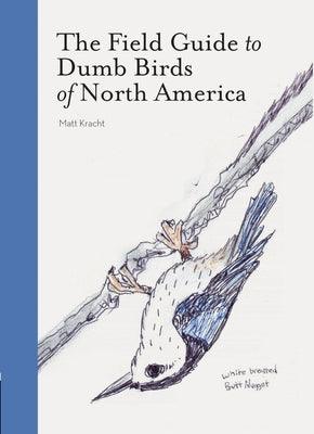 The Field Guide to Dumb Birds of North America - Paperback | Diverse Reads