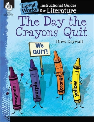 The Day Crayons Quit: An Instructional Guide for Literature - Paperback | Diverse Reads