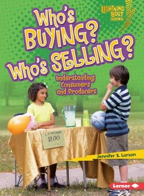 Who's Buying? Who's Selling?: Understanding Consumers and Producers - Paperback | Diverse Reads