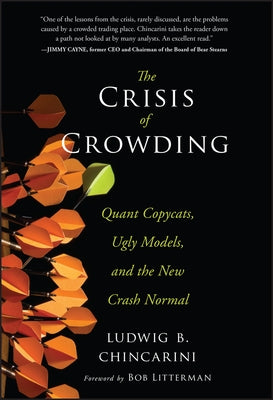The Crisis of Crowding: Quant Copycats, Ugly Models, and the New Crash Normal - Hardcover | Diverse Reads