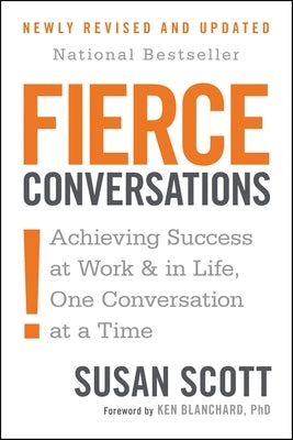 Fierce Conversations (Revised and Updated): Achieving Success at Work and in Life One Conversation at a Time - Paperback | Diverse Reads