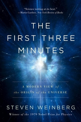 The First Three Minutes: A Modern View Of The Origin Of The Universe - Paperback | Diverse Reads