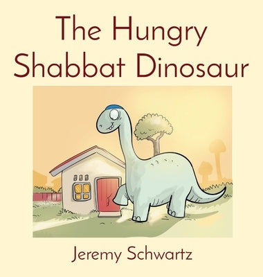 The Hungry Shabbat Dinosaur - Hardcover | Diverse Reads