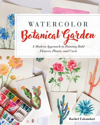 Watercolor Botanical Garden: A Modern Approach to Painting Bold Flowers, Plants, and Cacti - Paperback | Diverse Reads