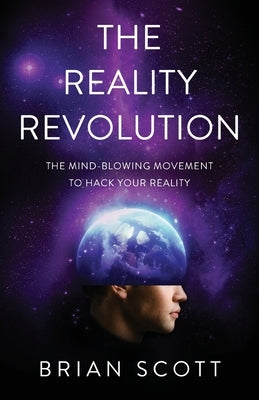 The Reality Revolution: The Mind-Blowing Movement to Hack Your Reality - Paperback | Diverse Reads