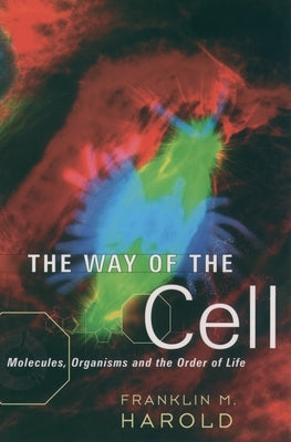 The Way of the Cell: Molecules, Organisms, and the Order of Life - Paperback | Diverse Reads