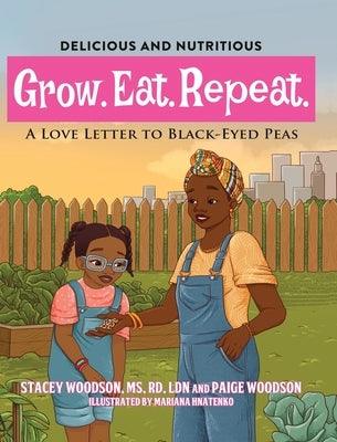 Grow. Eat. Repeat. A Love Letter To Black-Eyed Peas - Hardcover | Diverse Reads