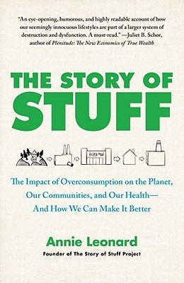 The Story of Stuff: The Impact of Overconsumption on the Planet, Our Communities, and Our Health-And How We Can Make It Better - Paperback | Diverse Reads