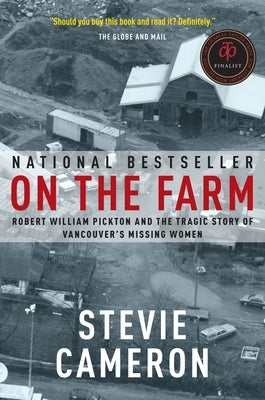 On the Farm: Robert William Pickton and the Tragic Story of Vancouver's Missing Women - Paperback | Diverse Reads
