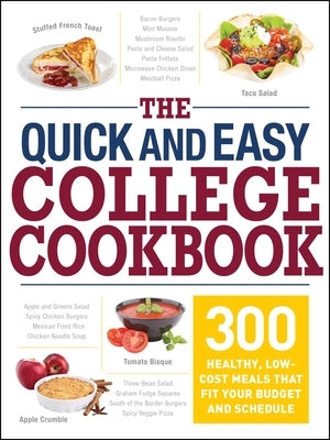 The Quick and Easy College Cookbook: 300 Healthy, Low-Cost Meals that Fit Your Budget and Schedule - Paperback | Diverse Reads