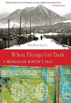 When Things Get Dark: A Mongolian Winter's Tale - Hardcover | Diverse Reads