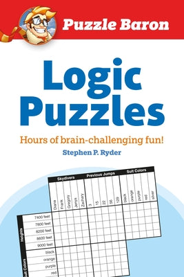 Puzzle Baron's Logic Puzzles: Hours of Brain-Challenging Fun! - Paperback | Diverse Reads