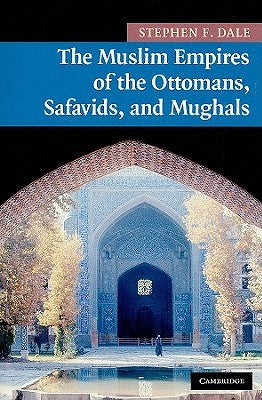 The Muslim Empires of the Ottomans, Safavids, and Mughals - Paperback | Diverse Reads