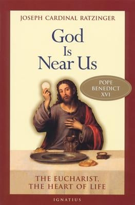 God Is Near Us: The Eucharist, the Heart of Life - Paperback | Diverse Reads