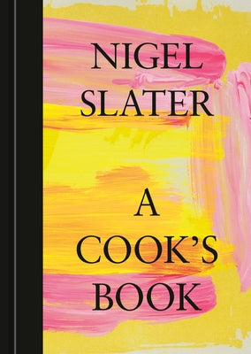 A Cook's Book: The Essential Nigel Slater [A Cookbook] - Hardcover | Diverse Reads