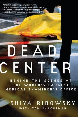 Dead Center: Behind the Scenes at the World's Largest Medical Examiner's Office - Paperback | Diverse Reads
