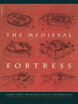 The Medieval Fortress: Castles, Forts, And Walled Cities Of The Middle Ages - Paperback | Diverse Reads