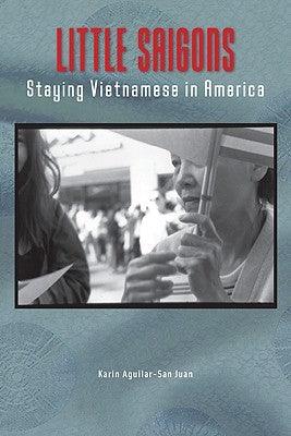 Little Saigons: Staying Vietnamese in America - Paperback