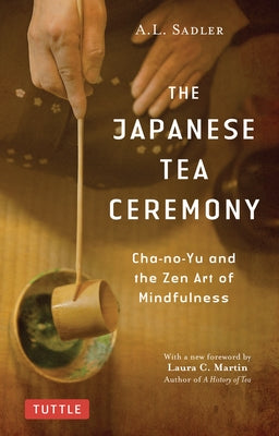 The Japanese Tea Ceremony: Cha-no-Yu and the Zen Art of Mindfulness - Paperback | Diverse Reads