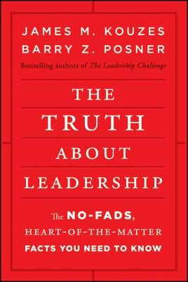 The Truth about Leadership: The No-fads, Heart-of-the-Matter Facts You Need to Know / Edition 1 - Hardcover | Diverse Reads