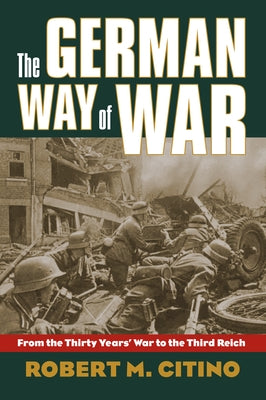 The German Way of War: From the Thirty Years' War to the Third Reich - Paperback | Diverse Reads