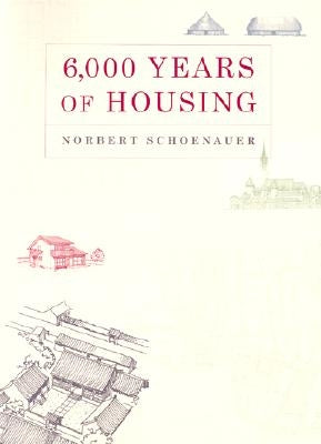6,000 Years of Housing - Paperback | Diverse Reads
