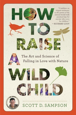 How to Raise a Wild Child: The Art and Science of Falling in Love with Nature - Paperback | Diverse Reads