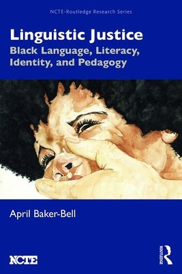 Linguistic Justice: Black Language, Literacy, Identity, and Pedagogy / Edition 1 - Paperback | Diverse Reads