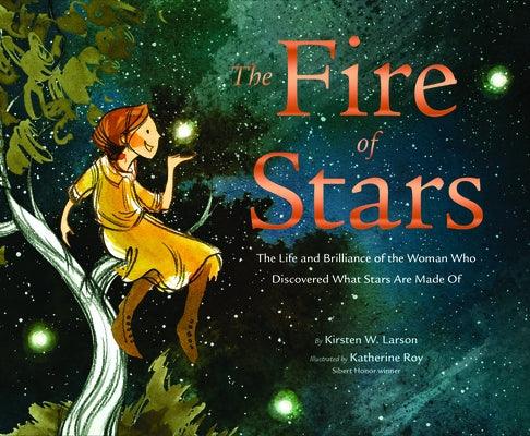 The Fire of Stars: The Life and Brilliance of the Woman Who Discovered What Stars Are Made of - Hardcover | Diverse Reads