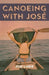 Canoeing with Jose - Paperback | Diverse Reads
