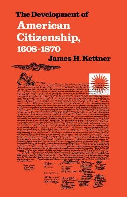 The Development of American Citizenship, 1608-1870 - Paperback | Diverse Reads