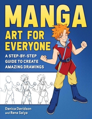 Manga Art for Everyone: A Step-by-Step Guide to Create Amazing Drawings - Paperback | Diverse Reads