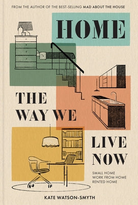 Home: The Way We Live Now: Small Home, Work from Home, Rented Home - Hardcover | Diverse Reads