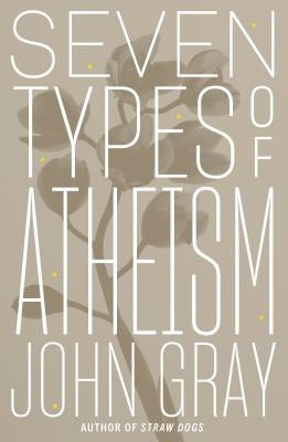 Seven Types of Atheism - Hardcover | Diverse Reads