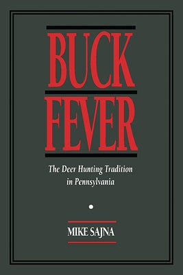 Buck Fever: The Deer Hunting Tradition in Pennsylvania - Paperback | Diverse Reads