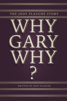 "Why, Gary, Why?": The Jody PlauchÃ¯Â¿Â½ Story - Paperback | Diverse Reads