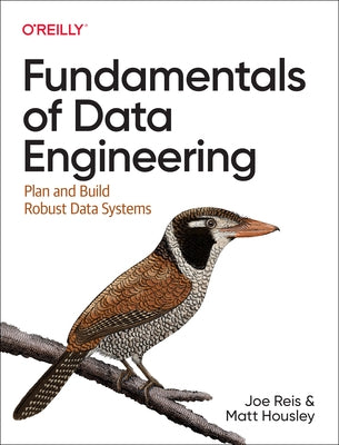 Fundamentals of Data Engineering: Plan and Build Robust Data Systems - Paperback | Diverse Reads